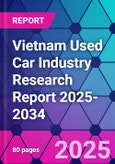Vietnam Used Car Industry Research Report 2025-2034- Product Image