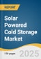 Solar Powered Cold Storage Market Size, Share & Trends Analysis Report By Type (Photovoltaic Operated Refrigeration Cycle, Solar Mechanical Refrigeration, Absorption Refrigeration), By Industry, By Region, And Segment Forecasts, 2025 - 2030 - Product Thumbnail Image