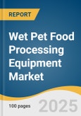 Wet Pet Food Processing Equipment Market Size, Share & Trends Analysis Report By Equipment (Processing, Packaging, Cleaning & Sanitization), By Food Type (Dog Food, Cat Food), By Form, By Package Type, By Region, And Segment Forecasts, 2025 - 2033- Product Image