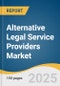 Alternative Legal Service Providers Market Size, Share & Trends Analysis Report By Services (Taxation, Real Estate, Litigation, Bankruptcy, Labor/Employment, Corporate), By Billing Type (Hourly Billing, Flat Fee Billing), By Region and Segment Forecasts, 2025 - 2033 - Product Thumbnail Image