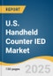 U.S. Handheld Counter IED Market Size, Share & Trends Analysis Report By Product Type (Portable Detectors, Handheld Scanners), By Detection Technology, By Application, By End Use, And Segment Forecasts, 2025 - 2033 - Product Thumbnail Image