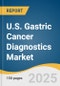 U.S. Gastric Cancer Diagnostics Market Size, Share & Trends Analysis Report By Product (Reagents & Consumables, Instruments), By Disease Type (Adenocarcinoma, Gastric Lymphoma), By End-use (Diagnostic Laboratories), And Segment Forecasts, 2025 - 2033 - Product Thumbnail Image