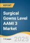 Surgical Gowns Level AAMI 3 Market Size, Share & Trends Analysis By Gown Type (Fabric Reinforced, Non-fabric Reinforced), By Surgery (Orthopedic Surgery, General Surgery), By Usability, By End Use, By Region, And Segment Forecasts, 2025 - 2033 - Product Thumbnail Image