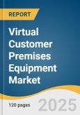 Virtual Customer Premises Equipment Market Size, Share & Trends Analysis Report By Component (Solution/Tools, Services), By Deployment Type (Cloud-based, On-premise), By Enterprise Size, By Application, By Region, And Segment Forecasts, 2025 - 2033- Product Image