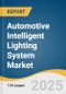 Automotive Intelligent Lighting System Market Size, Share & Trends Analysis Report By Product Type, By Lighting Technology, By Application, By Vehicle Type, By Region, And Segment Forecasts, 2025 - 2030 - Product Thumbnail Image