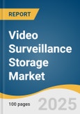 Video Surveillance Storage Market Size, Share & Trends Analysis Report By Offerings (Hardware, Solution), By Storage (SSD and HDD), By Enterprise Size (Small & Medium size, Large Enterprises), By Vertical, By Region, And Segment Forecasts, 2025 - 2030- Product Image