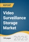 Video Surveillance Storage Market Size, Share & Trends Analysis Report By Offerings (Hardware, Solution), By Storage (SSD and HDD), By Enterprise Size (Small & Medium size, Large Enterprises), By Vertical, By Region, And Segment Forecasts, 2025 - 2030 - Product Thumbnail Image