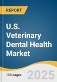 U.S. Veterinary Dental Health Market Size, Share & Trends Analysis Report By Animal Type (Large Animals, Small Animals), By Type (Products, Services), By Indication, By Distribution Channel, And Segment Forecasts, 2025 - 2030- Product Image