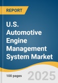 U.S. Automotive Engine Management System Market Size, Share & Trends Analysis Report By Component (Electronic Control Unit, Sensors, Fuel Pump), By Engine Type, By Vehicle Type, And Segment Forecasts, 2025 - 2030- Product Image