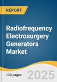Radiofrequency Electrosurgery Generators Market Size, Share & Trends Analysis Report By Type (Monopolar, Bipolar, Hybrid), By Application (Cardiovascular Surgery, Orthopedic Surgery, Neurological Surgery), By End Use, By Region, And Segment Forecasts, 2025 - 2030- Product Image