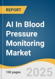 AI In Blood Pressure Monitoring Market Size, Share & Trends Analysis Report By Device Type (Wearable Devices), By Technology (Machine Learning Algorithms), By Delivery Mode, By Application, By End Use, By Region, And Segment Forecasts, 2025 - 2030- Product Image