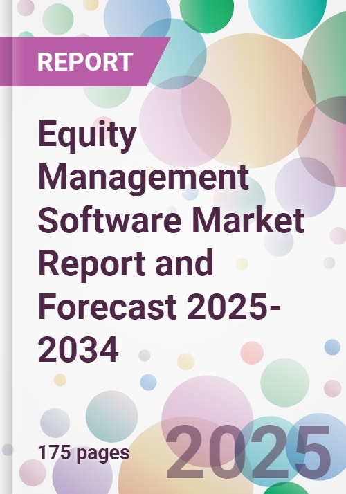 Equity Management Software Market Report and Forecast 2025-2034