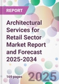 Architectural Services for Retail Sector Market Report and Forecast 2025-2034- Product Image