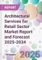 Architectural Services for Retail Sector Market Report and Forecast 2025-2034 - Product Thumbnail Image