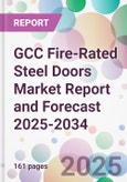 GCC Fire-Rated Steel Doors Market Report and Forecast 2025-2034- Product Image