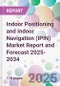 Indoor Positioning and Indoor Navigation (IPIN) Market Report and Forecast 2025-2034 - Product Thumbnail Image
