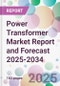 Power Transformer Market Report and Forecast 2025-2034 - Product Image