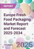 Europe Fresh Food Packaging Market Report and Forecast 2025-2034- Product Image