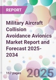 Military Aircraft Collision Avoidance Avionics Market Report and Forecast 2025-2034- Product Image