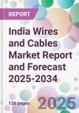 India Wires and Cables Market Report and Forecast 2025-2034- Product Image