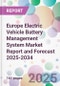 Europe Electric Vehicle Battery Management System Market Report and Forecast 2025-2034 - Product Thumbnail Image
