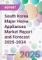 South Korea Major Home Appliances Market Report and Forecast 2025-2034 - Product Thumbnail Image