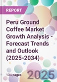 Peru Ground Coffee Market Growth Analysis - Forecast Trends and Outlook (2025-2034)- Product Image