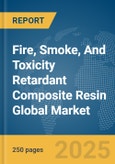 Fire, Smoke, And Toxicity Retardant (FST) Composite Resin Global Market Report 2025- Product Image