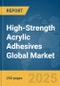 High-Strength Acrylic Adhesives Global Market Report 2025 - Product Thumbnail Image