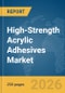 High-Strength Acrylic Adhesives Market Report 2026 - Product Image