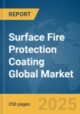 Surface Fire Protection Coating Global Market Report 2025- Product Image