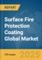 Surface Fire Protection Coating Global Market Report 2025 - Product Thumbnail Image