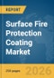 Surface Fire Protection Coating Market Report 2026 - Product Image