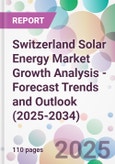 Switzerland Solar Energy Market Growth Analysis - Forecast Trends and Outlook (2025-2034)- Product Image