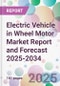 Electric Vehicle in Wheel Motor Market Report and Forecast 2025-2034 - Product Thumbnail Image