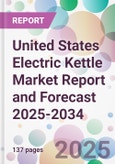 United States Electric Kettle Market Report and Forecast 2025-2034- Product Image