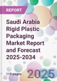 Saudi Arabia Rigid Plastic Packaging Market Report and Forecast 2025-2034- Product Image