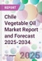 Chile Vegetable Oil Market Report and Forecast 2025-2034 - Product Image