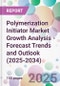 Polymerization Initiator Market Growth Analysis - Forecast Trends and Outlook (2025-2034) - Product Thumbnail Image