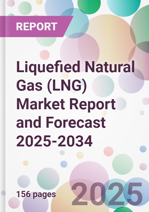 Liquefied Natural Gas (LNG) Market Report and Forecast 2025-2034