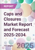 Caps and Closures Market Report and Forecast 2025-2034- Product Image