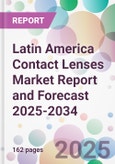 Latin America Contact Lenses Market Report and Forecast 2025-2034- Product Image