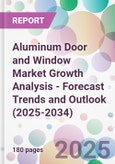 Aluminum Door and Window Market Growth Analysis - Forecast Trends and Outlook (2025-2034)- Product Image