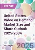 United States Video on Demand Market Size and Share Outlook 2025-2034- Product Image