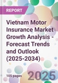Vietnam Motor Insurance Market Growth Analysis - Forecast Trends and Outlook (2025-2034)- Product Image