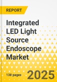Integrated LED Light Source Endoscope Market - A Global and Regional Analysis: Focus on Product, Endoscope Type, End User, and Regional - Analysis and Forecast, 2025-2035- Product Image