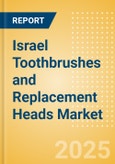 Israel Toothbrushes and Replacement Heads (Oral Hygiene) Market Size, Growth and Forecast Analytics, 2023-2028- Product Image