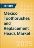 Mexico Toothbrushes and Replacement Heads (Oral Hygiene) Market Size, Growth and Forecast Analytics, 2023-2028- Product Image