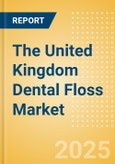 The United Kingdom (UK) Dental Floss (Oral Hygiene) Market Size, Growth and Forecast Analytics, 2023-2028- Product Image