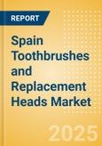 Spain Toothbrushes and Replacement Heads (Oral Hygiene) Market Size, Growth and Forecast Analytics, 2023-2028- Product Image